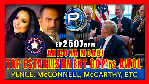 EP 2507-6PM AZ MOAB ABOUT TO DROP...TOP ESTABLISHMENT GOP'rs ARE ALL AWOL
