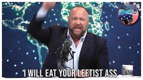 Alex Jones - “I Will EAT Your Leftist Ass”!