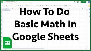 How To Do Basic Math In Google Sheets - Tutorial