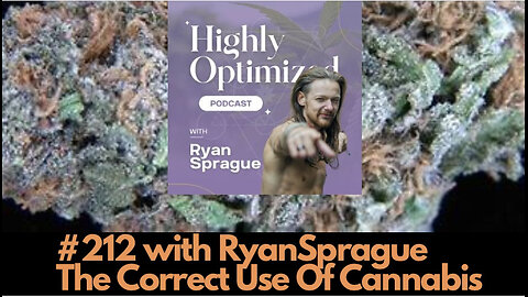 #212 Ryan Sprague || The Correct Use Of Cannabis