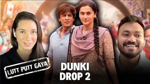 Lutt Putt Gaya — DUNKI DROP 2 | Shah Rukh Khan | Rajkumar Hirani | Song Reaction