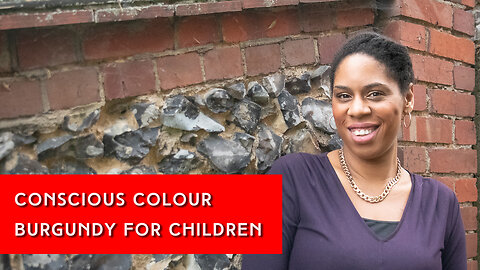 Conscious Colours for children: Burgundy | IN YOUR ELEMENT TV