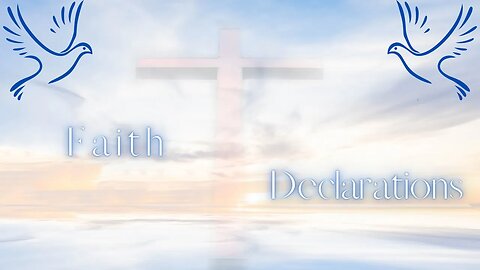 Faith Declarations - The Word Of God Is My Final Authority - Ep 36