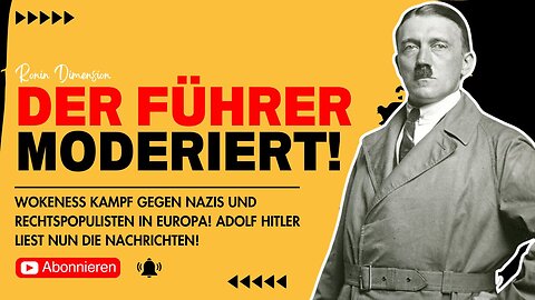 Wokeness Kampf gegen Rechtspopulisten aber Adolf Hitler liest die Nachrichten! 😱
