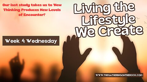 Living the Lifestyle We Create Week 4 Wednesday