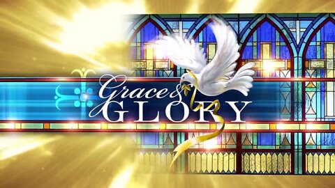 Grace and Glory 7/19/2020
