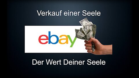 ebay - Verkauf einer Seele - Der Wert Deiner Seele - Wieviel kostet eine Seele