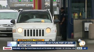 Crews to break ground on future Port of Entry in Otay Mesa