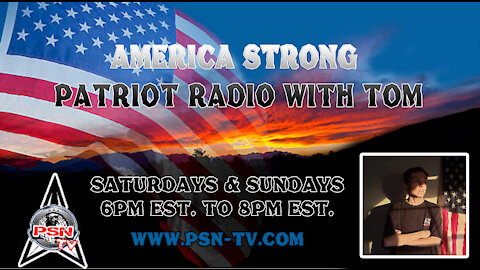 America Strong Patriot Radio With Tom Pascale - 02-06-2021