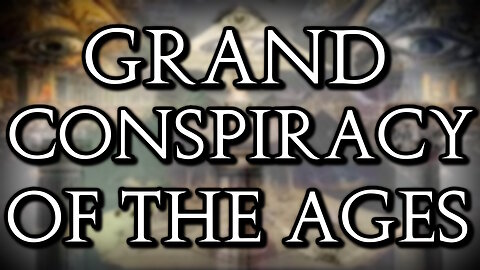 The Grand Conspiracy of the Ages (Fakeologist)