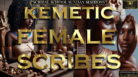 Kemetic Female Scribes :Scribal School Sunday SESHions ~ Presented By: Ani Ptah Aten Tehuti
