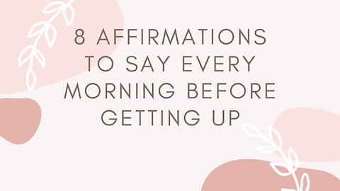 8 Affirmations to Say Every Morning