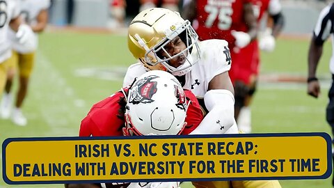 Irish vs. NC State Recap | Dealing With Adversity For The First Time | Special Announcement