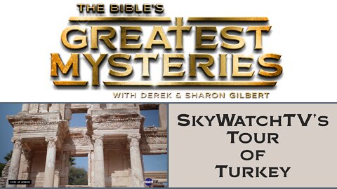 The Bible's Greatest Mysteries: SkyWatch TV's Tour of Turkey