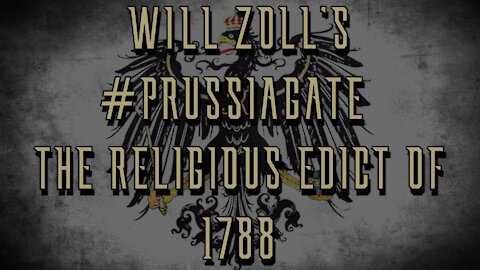 WILL ZOLL'S #PRUSSIAGATE - THE RELIGIOUS EDICT OF 1788