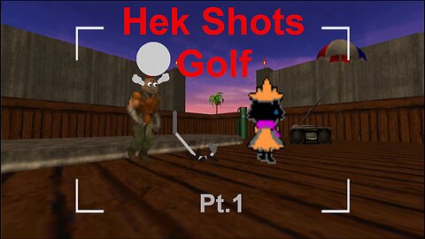 Doom Hek Shots Golf pt.1 The Golfening.