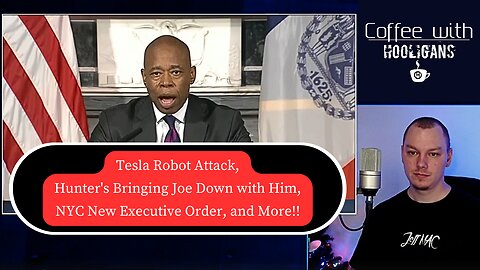 Tesla Robot Attack, Hunter's Bringing Joe Down with Him, NYC New Executive Order, and More!!