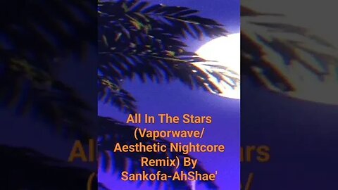All In The Stars By Sankofa-AhShae' (Vaporwave/Nightcore Remix) #vaporwave #nightcore #indiemusic