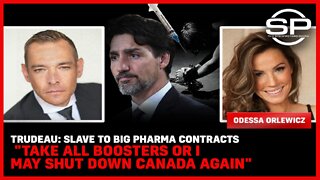 Trudeau: Slave To Big Pharma Contracts: "Take all boosters or I may shut down Canada again"