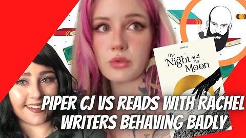 PIPER CJ VS READS WITH RACHEL WRITERS BEHAVING BADLY