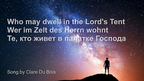 SONG ❤️ Dwelling in the Lord's Tent ... Im Zelt des Herrn verweilen ... жить в жилище святыни Твоей