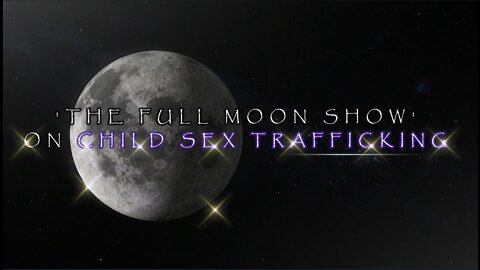In The Storm News 'THE FULL MOON SHOW' ON CHILD SEX TRAFFICKING