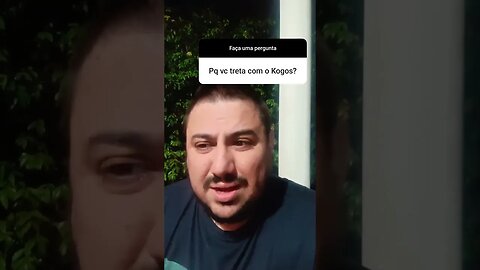 porque a treta com o Kogos?