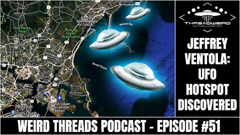 Jeffrey Ventola: UFO Hotspot Discovered | Weird Threads Podcast #51