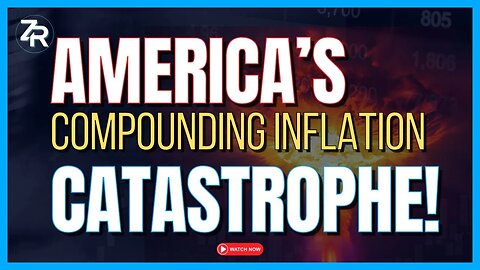 America's Compounding Inflation Catastrophe!