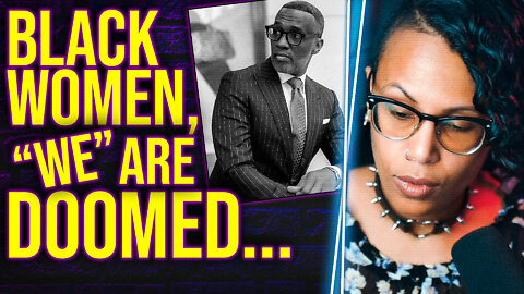 Black Women, "WE" are doomed to fail | #KevinSamuels