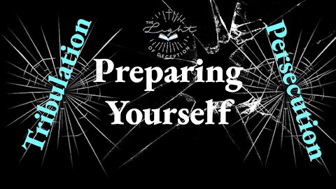 Preparing Yourself for Tribulation & Persecution