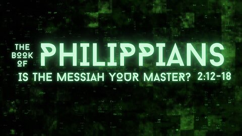 Is the Messiah Your Master? - Philippians 2:12-18