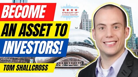 Real Estate Success Secrets : How to be a Valuable Asset to Investors With Tom Shallcross