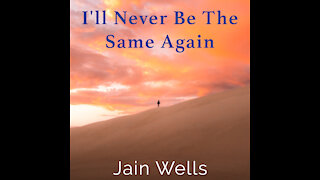 Jain Wells - I'll Never Be The Same Again