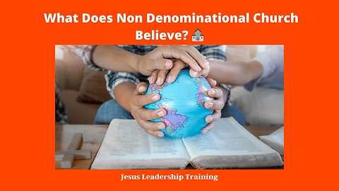 What Does Non Denominational Church Believe? 🕍