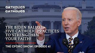 THE BIDEN BALLOT + 5 CATHOLIC PRACTICES TO STRENGTHEN YOUR FAITH!