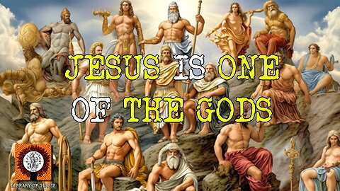 Jesus is ONE of the Gods.