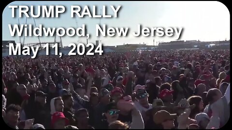 Watch 100,000 MAGA extremists at Wildwood, N.J. Trump rally! May 11, 2024