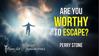 Are You Worthy to Escape? | Episode #1224 | Perry Stone