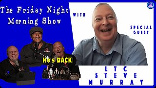 THE COLONEL RETURNS! LTC STEVE MURRAY is back on The Friday Night Morning Show