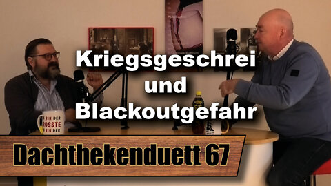 Kriegsgeschrei und Blackoutgefahr: Operation verbrannte Erde (Dachthekenduett 67)