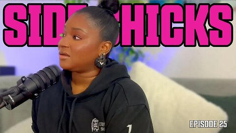 Side Chicks, House Wives Becoming Side Chicks | Episode 25