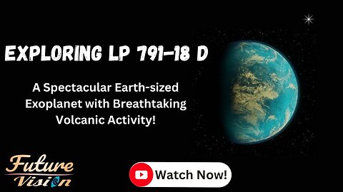 Exploring LP 791-18 d: A Spectacular Earth-sized Exoplanet with Breathtaking Volcanic Activity!