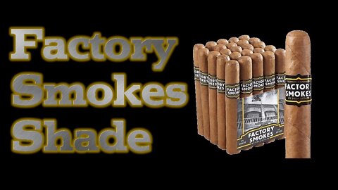 Best Yardgar? | Factory Smokes Connecticut Shade Review | Cheap Cigar Reviews