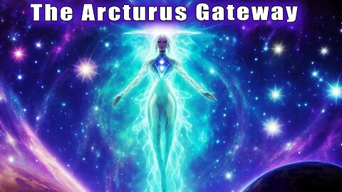 The Arcturus Gateway Peaks Today ~ New Orientation for Divine Unions (Turning of the Tides)