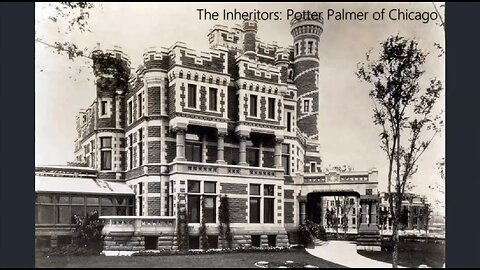 The Inheritors - Potter Palmer of Chicago