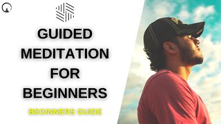 GUIDED MEDITATION FOR BEGINNERS