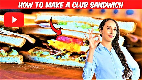 How to Make a Club Sandwich.