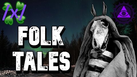 Folk Tales | 4chan /x/ Paranormal Greentext Stories Thread