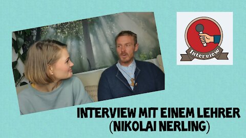 Interview mit einem Lehrer ( Nikolai Nerling )